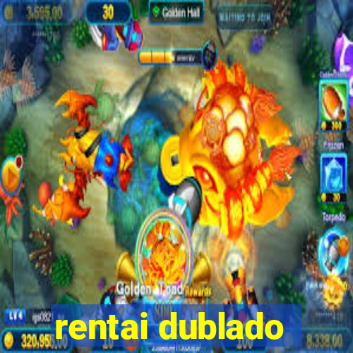 rentai dublado